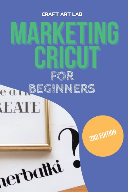 MARKETING CRICUT FOR BEGINNERS