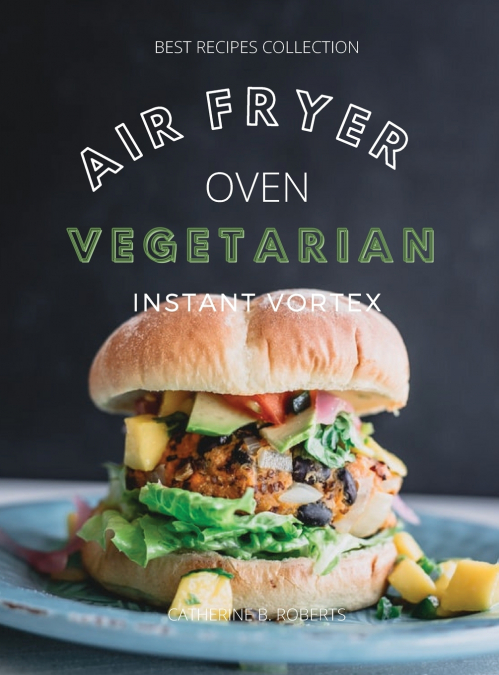 VEGETARIAN AIR FRYER OVEN COOKBOOK  INSTANT VORTEX