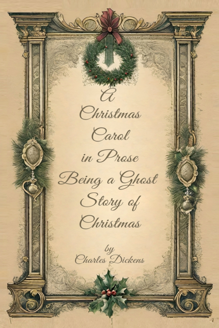 A Christmas Carol  in Prose  Begin A Ghost  Story of Christmas