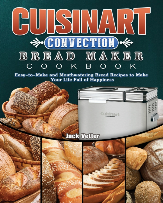 Cuisinart Convection Bread Maker Cookbook