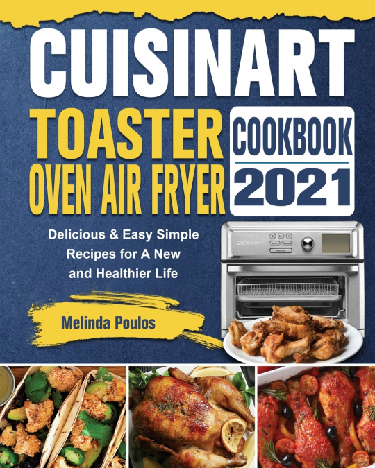 Cuisinart Toaster Oven Air Fryer Cookbook 2021