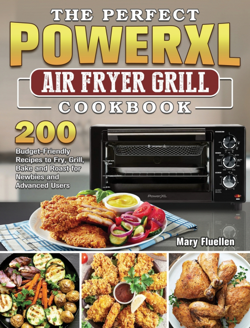 The Perfect Power Xl Air Fryer Grill Cookbook