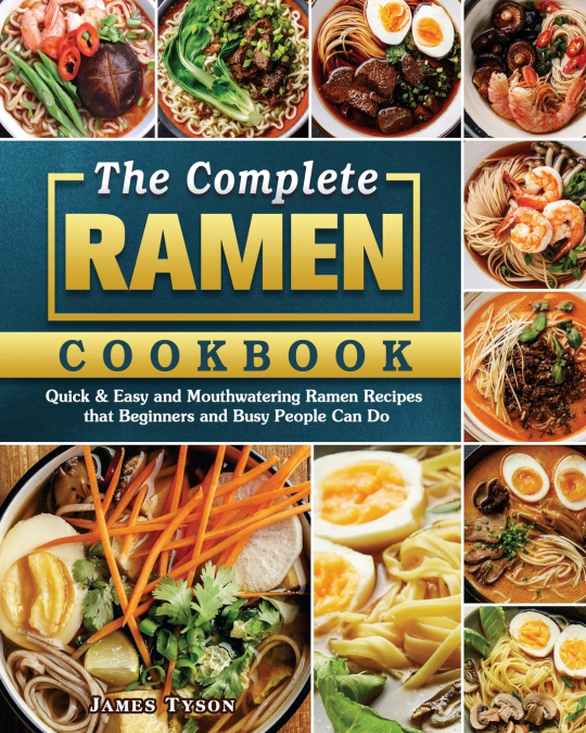 The Complete Ramen Cookbook