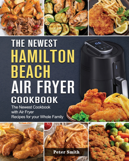 The Newest Hamilton Beach Air Fryer Cookbook