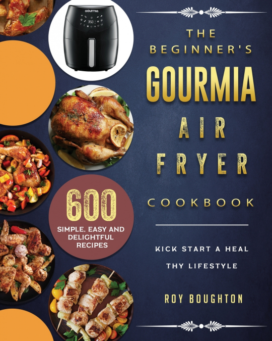 The Beginner’s Gourmia Air Fryer Cookbook