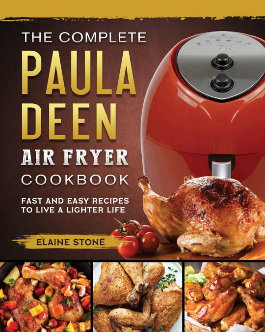 The Complete Paula Deen Air Fryer Cookbook