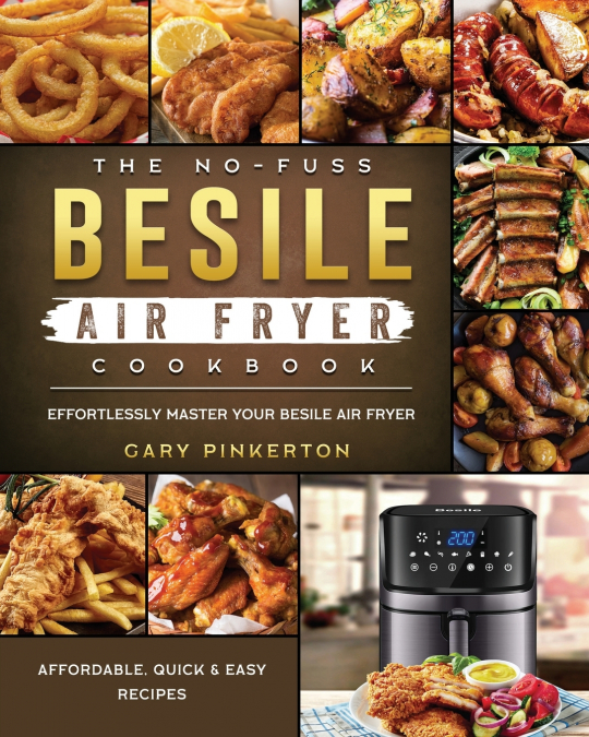 The No-Fuss Besile Air Fryer Cookbook