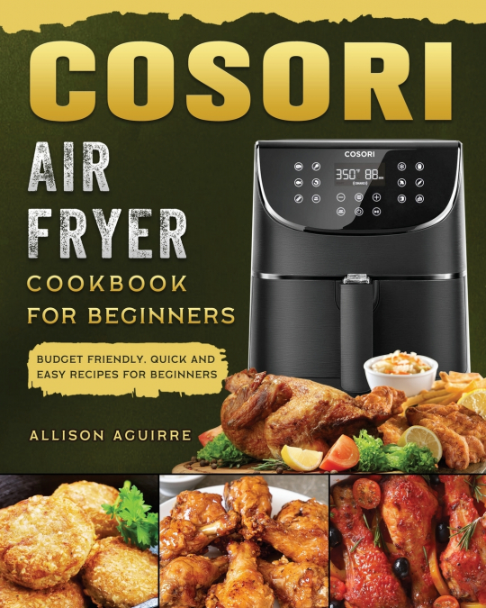 Cosori Air Fryer Cookbook For Beginners