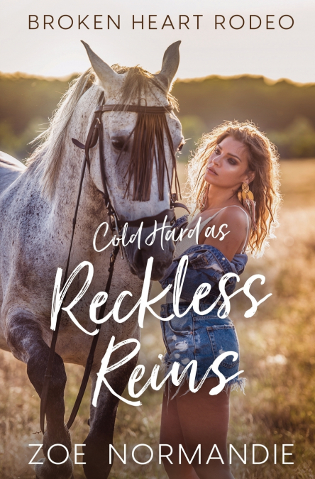 Cold Hard as Reckless Reins