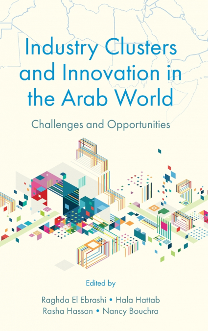 Industry Clusters and Innovation in the Arab World