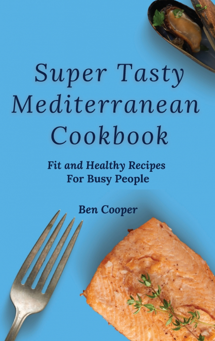 Super Tasty Mediterranean Cookbook