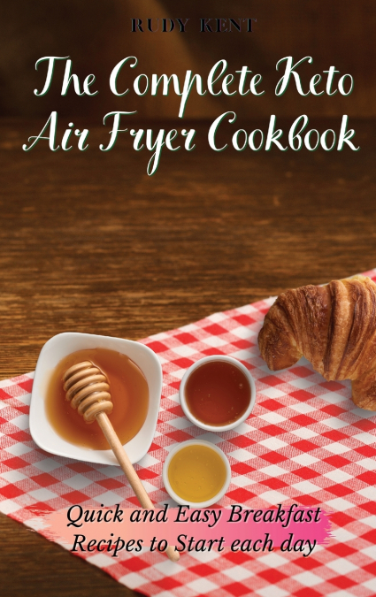 The Complete Keto Air Fryer Cookbook