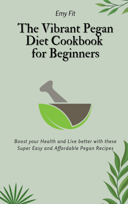 The Vibrant Pegan Diet Cookbook for Beginners