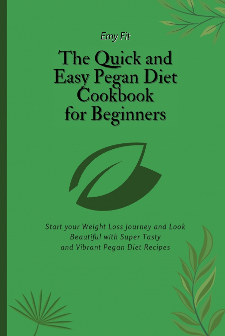 The Quick and Easy Pegan Diet Cookbook for Beginners