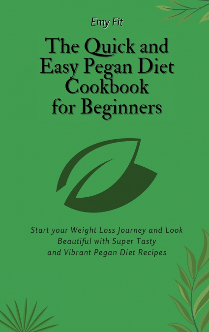 The Quick and Easy Pegan Diet Cookbook for Beginners