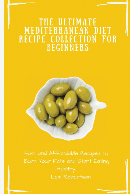 The Ultimate Mediterranean Diet Recipe Collection for Beginners