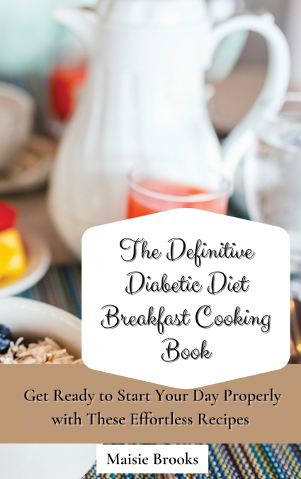 The Definitive Diabetic Diet Breakfast Cooking Book