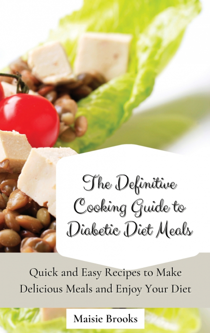 The Definitive Cooking Guide to Diabetic Diet Meals