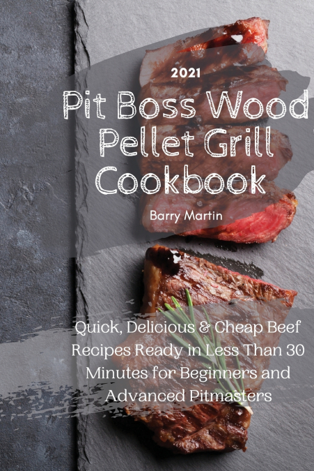 Pit Boss Wood Pellet Grill Cookbook 2021