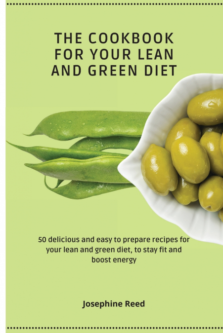 THE COOKBOOK FOR YOUR LEAN AND GREEN DIET