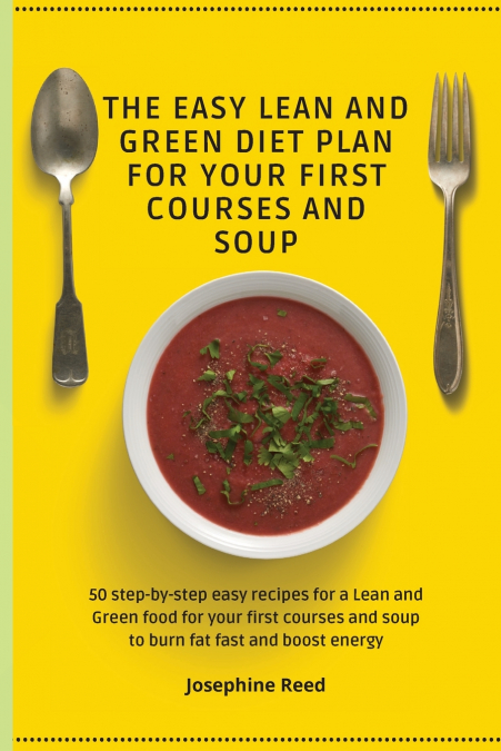 THE EASY LEAN AND GREEN DIET PLAN FOR YOUR FIRST COURSES AND SOUP
