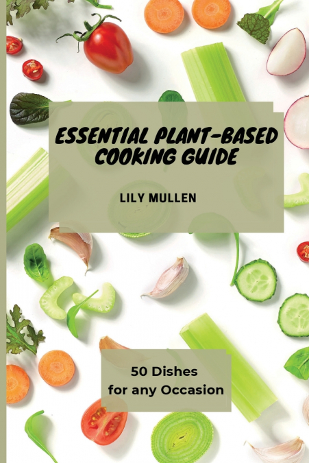 Essential Plant-Based Cooking Guide