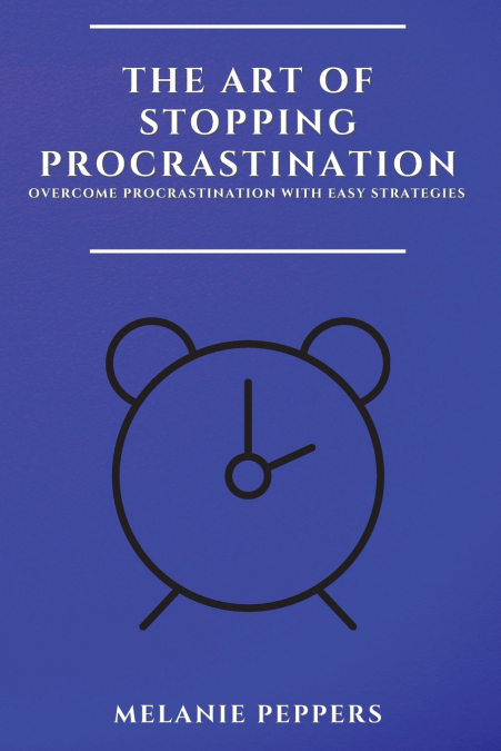 THE ART OF STOPPING PROCRASTINATION