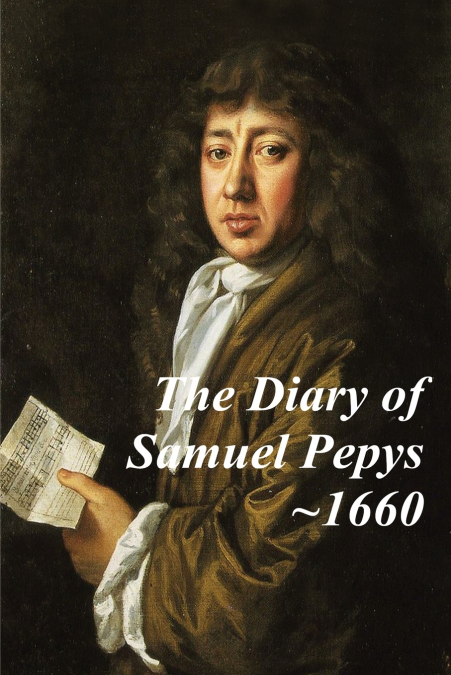 The Diary of Samuel Pepys - 1660. The first year of Samuel Pepys extraordinary diary.