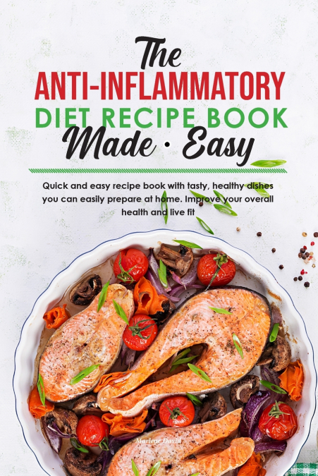 The Anti-Inflammatory Diet Recipe Book Made Easy