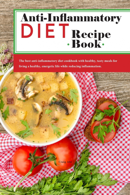 Anti-Inflammatory Diet Recipe Book