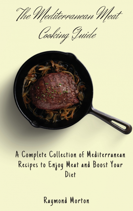 The Mediterranean Meat Cooking Guide