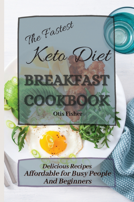 The Fastest Keto Diet Breakfast Cookbook