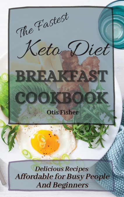 The Fastest Keto Diet Breakfast Cookbook