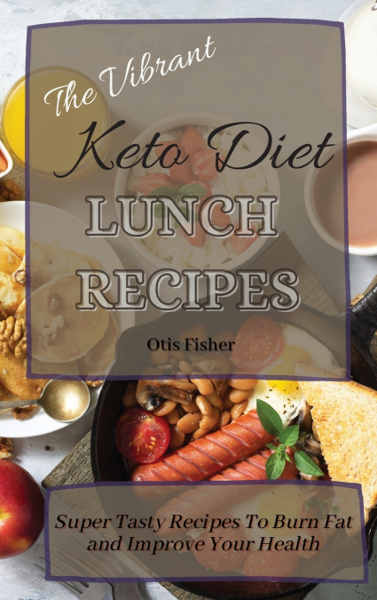 The Vibrant Keto Diet Lunch Recipes