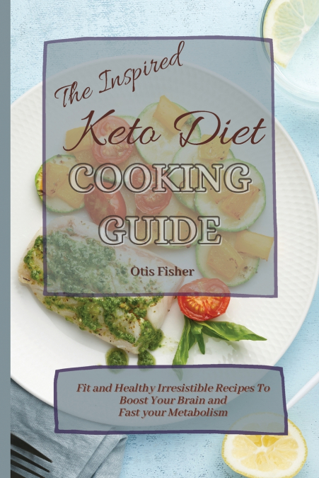 The Inspired Keto Diet Cooking Guide