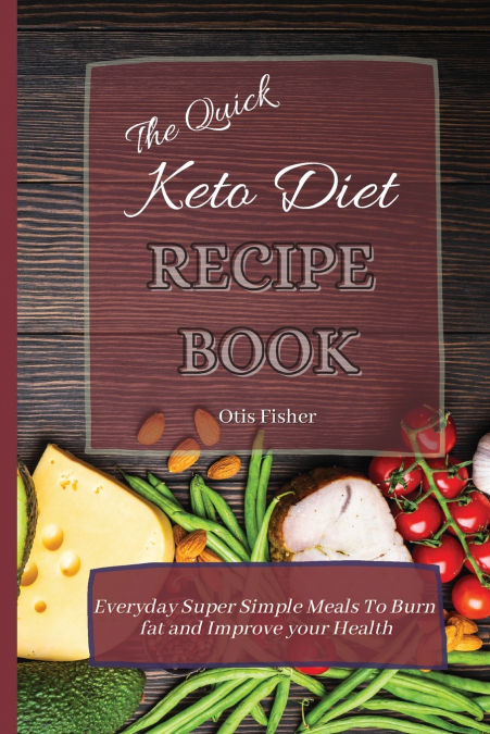 The Quick Keto Diet Recipe Book