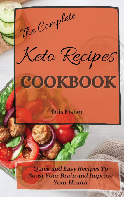 The Complete Keto Recipes Cookbook