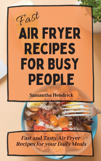 Fast Air Fryer Recipes for Busy People