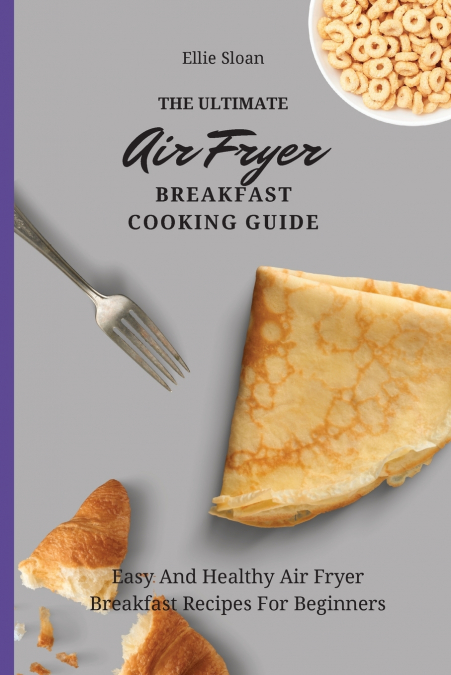 The Ultimate Air Fryer Breakfast Cooking Guide
