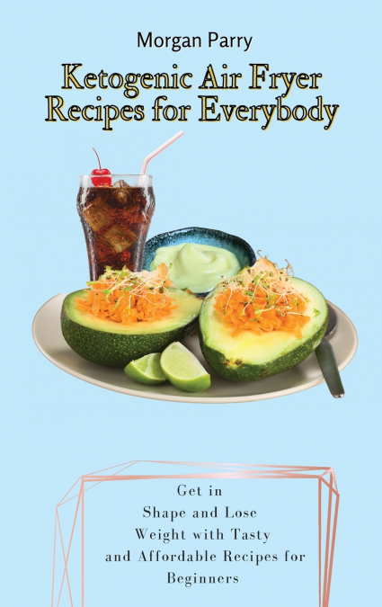 Ketogenic Air Fryer Recipes for Everybody