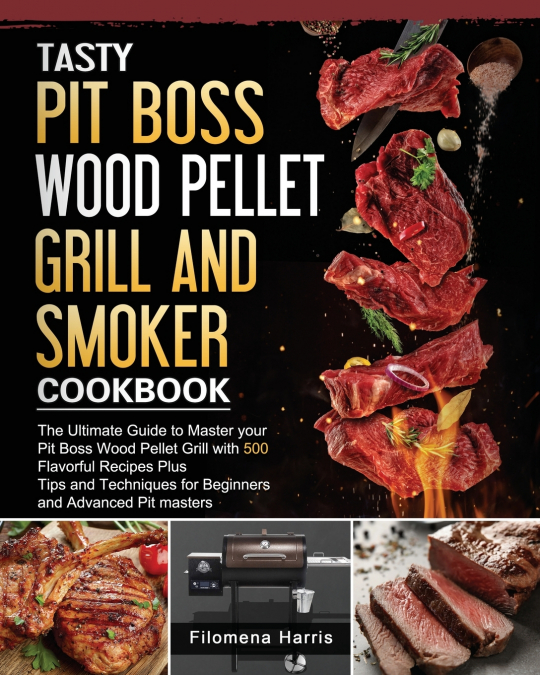 Tasty Pit Boss Wood Pellet Grill And Smoker Cookbook