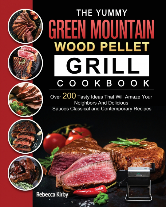 The Yummy Green Mountain Wood Pellet Grill Cookbook