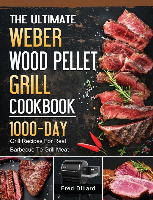 The Ultimate Weber Wood Pellet Grill Cookbook