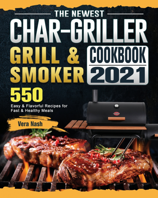 The Newest Char-Griller Grill & Smoker Cookbook 2021