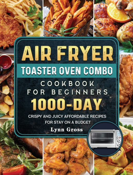 Air Fryer Toaster Oven Combo Cookbook for Beginners