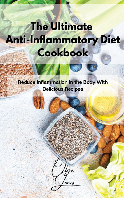 The Ultimate Anti-Inflammatory Diet Cookbook