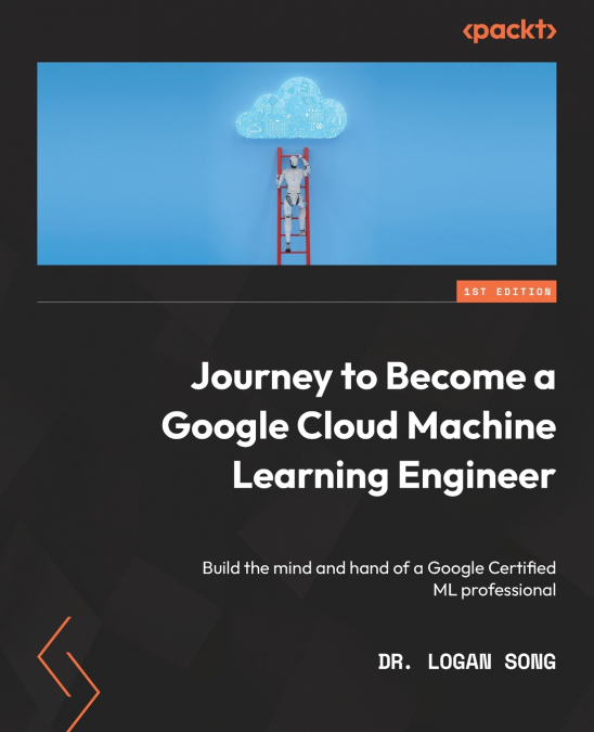 Journey to Become a Google Cloud Machine Learning Engineer