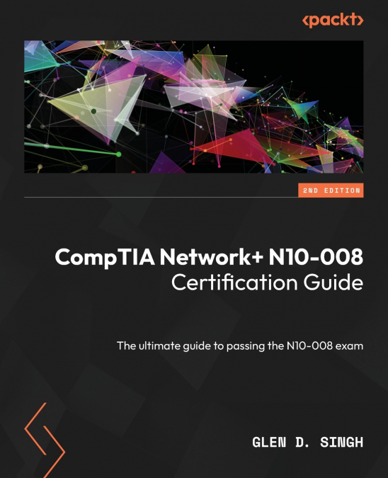 CompTIA Network+ N10-008 Certification Guide - Second Edition