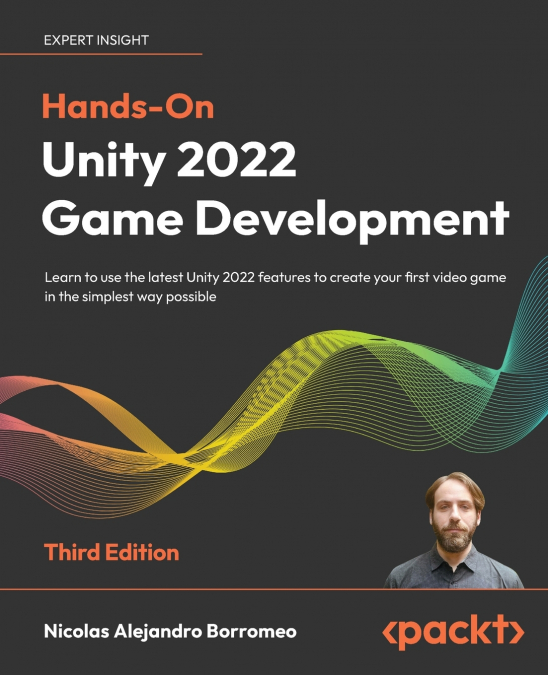 Hands-On Unity 2022 Game Development - Third Edition