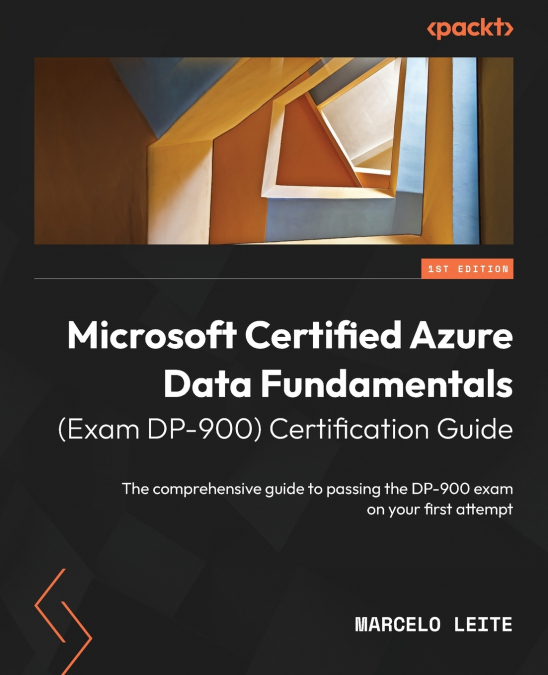 Microsoft Certified Azure Data Fundamentals (Exam DP-900) Certification Guide